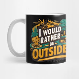 Outdoors I would rather be outside Mug